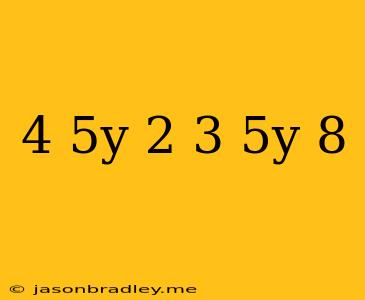 (4-5y)-2(3.5y-8)