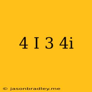 (4-i)/(3+4i)