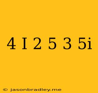 (4-i)^2+5(3-5i)