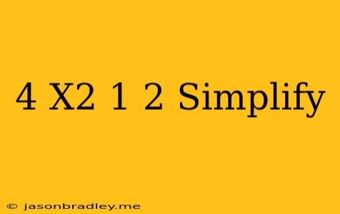 (4-x^2)^1/2 Simplify