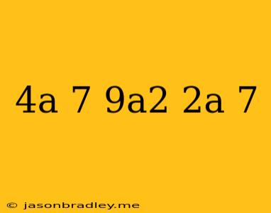 (4a+7)(9a^2+2a-7)