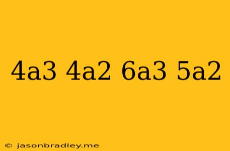 (4a^3-4a^2)+(6a^3+5a^2)