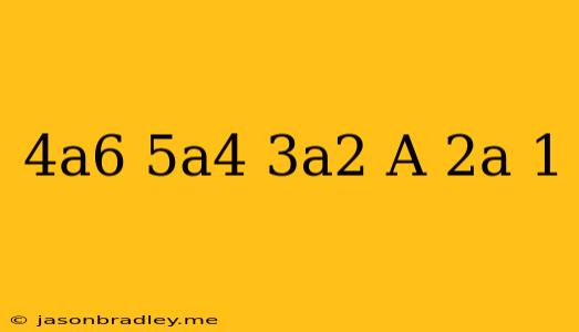 (4a^6-5a^4+3a^2-a)/(2a+1)