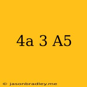 (4a)^3/a^5