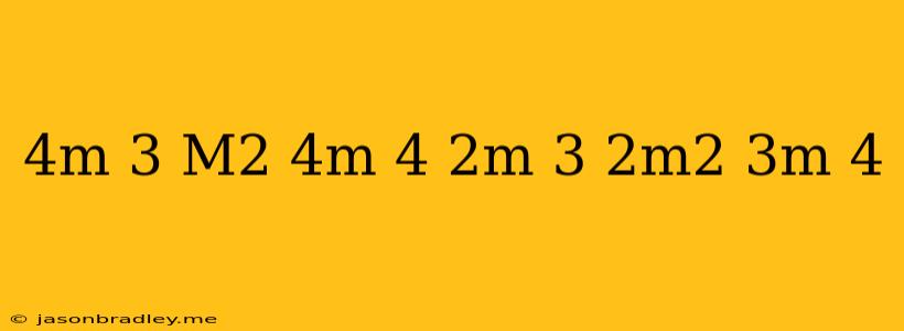 (4m+3)(m^2-4m+4)-(2m-3)(2m^2+3m-4)