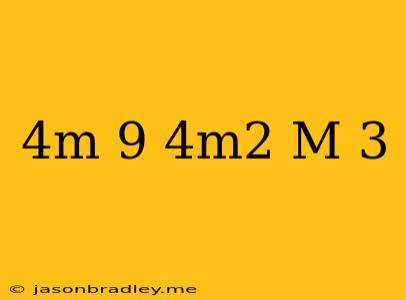 (4m+9)(-4m^2+m+3)