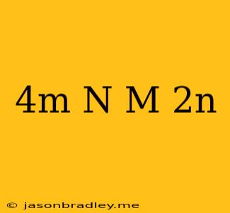 (4m+n)(m-2n)