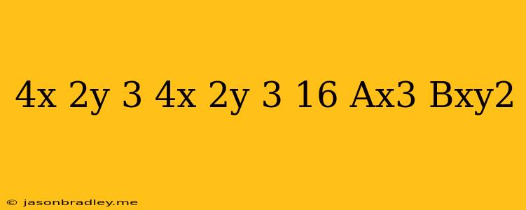 (4x+2y)^3 + (4x-2y)^3=16(ax^3+bxy^2)