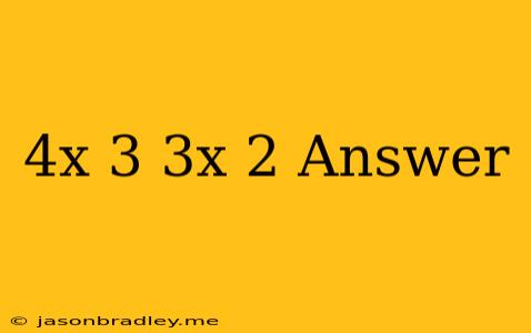 (4x+3)+(3x-2) Answer