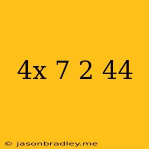 (4x+7)^2=44