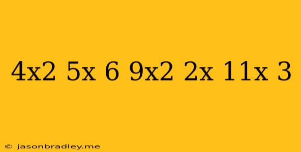 (4x^2-5x+6)+(9x^2-2x)-(11x-3)