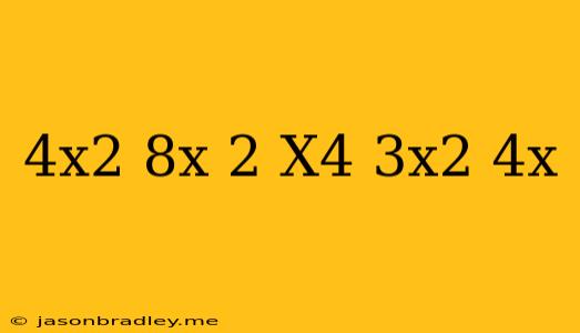 (4x^2-8x-2)(x^4+3x^2+4x)