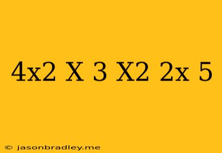 (4x^2-x-3)-(x^2+2x-5)