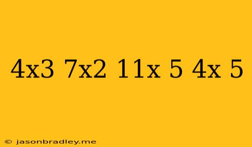 (4x^3-7x^2-11x+5)/(4x+5)