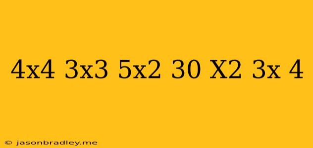 (4x^4-3x^3+5x^2-30)/(x^2+3x-4)