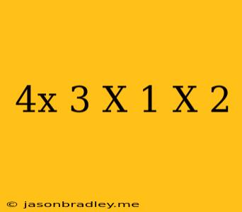 (4x-3)(x+1)(x+2)