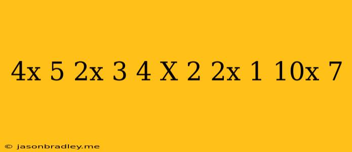 (4x-5)(2x+3)-4(x+2)(2x-1)+(10x+7)