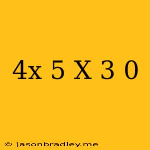 (4x-5)(x+3)=0