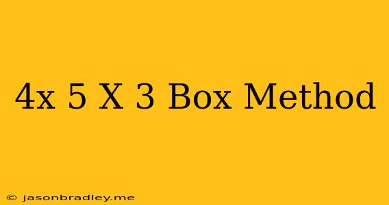 (4x-5)(x-3) Box Method