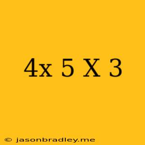 (4x-5)(x-3)