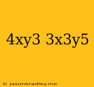 (4xy^3)(3x^3y^5)