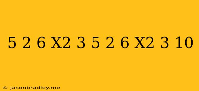 (5+2√6)^x^2-3+(5-2√6)^x^2-3=10