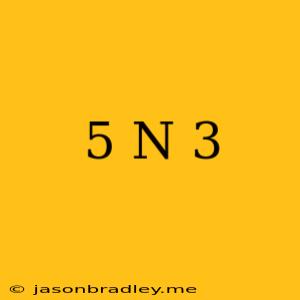 (5+n)3