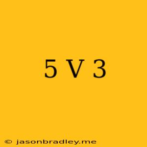 (5+v)(-3)