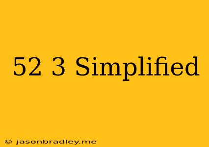 (5^2)^3 Simplified