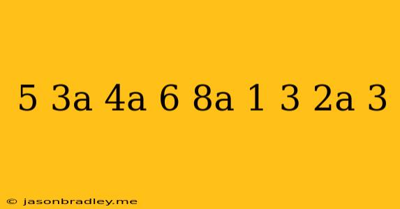 (5-3a)-(-4a+6)=(8a+1)-3(2a+3)