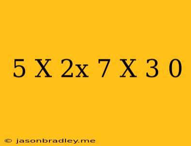 (5-x)(2x+7)(x-3) =0