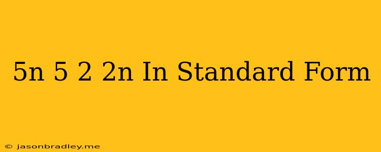 (5n-5)(2+2n) In Standard Form