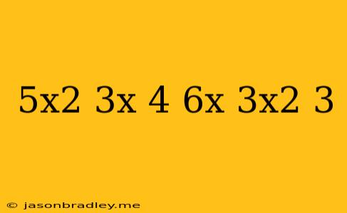 (5x^2-3x+4)+(6x-3x^2-3)