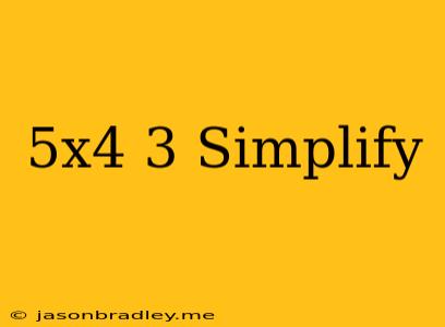 (5x^4)^3 Simplify