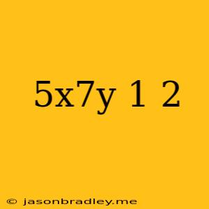 (5x^7y^-1)^-2