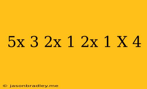 (5x-3)(2x+1) (2x+1)(x-4)