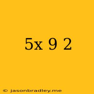 (5x-9)^2