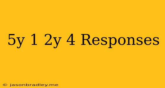 (5y - 1) + (-2y + 4) Responses