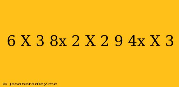 (6)/(x-3)=(8x^(2))/(x^(2)-9)-(4x)/(x+3)