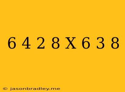 (6 + 4)2 - 8 X 6 ÷ 3 + 8