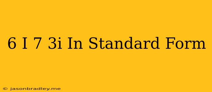 (6-i)+(7+3i) In Standard Form