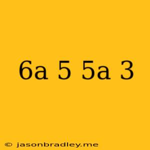 (6a+5)(5a+3)