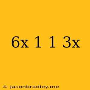 (6x+1)(1−3x)=