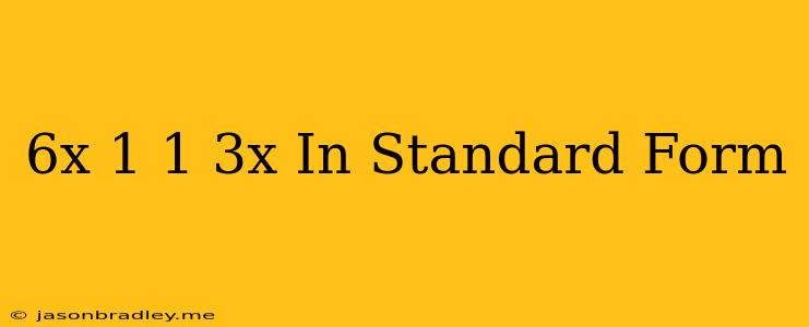 (6x+1)(1−3x) In Standard Form