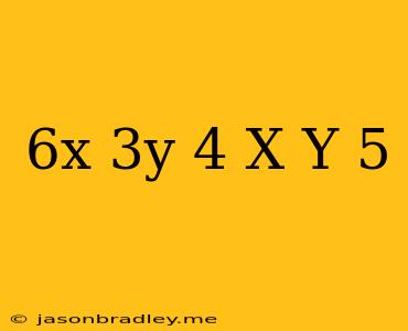 (6x+3y+4)-(x+y-5)