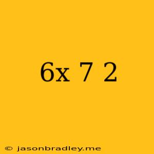 (6x+7)2