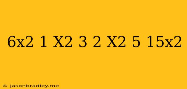 (6x^2-1)+(x^2+3)-2(x^2-5)-15x^2