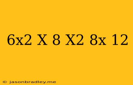 (6x^2-x-8)+(-x^2-8x+12)