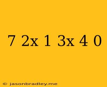 (7/2x-1)(-3x+4)=0