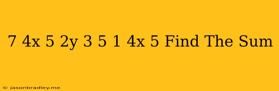 (7/4x-5)+(2y-3.5)+(-1/4x+5) Find The Sum